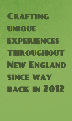 Crafting unique experiences in New England since way back in 2012